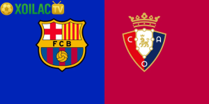 Nhận định Barcelona – Osasuna vào lúc 00:30 ngày 14/12
