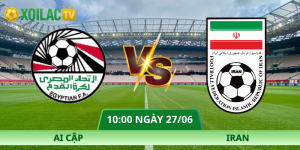 Nhận Định Ai Cập – Iran Vào Lúc 10:00 Ngày 27/06 Chi Tiết