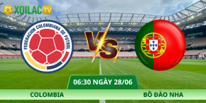 Nhận Định Colombia – Bồ Đào Nha Vào Lúc 06:30 Ngày 28/06