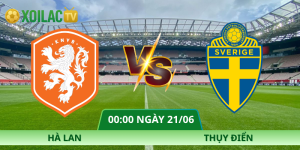 Nhận Định Hà Lan – Thụy Điển Vào Lúc 00:00 Ngày 21/06