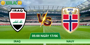 Nhận Định Iraq – Na Uy Vào Lúc 05:00 Ngày 17/06 Chuẩn Xác