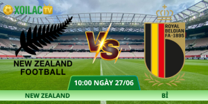 Nhận Định New Zealand – Bỉ Vào Lúc 10:00 Ngày 27/06