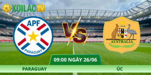 Nhận Định Paraguay – Úc Vào Lúc 09:00 Ngày 26/06 | Xoilac