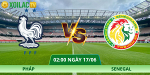 Nhận Định Pháp – Senegal Vào Lúc 02:00 Ngày 17/06 Chi Tiết