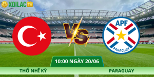 Nhận Định Thổ Nhĩ Kỳ – Paraguay Vào Lúc 10:00 Ngày 20/06