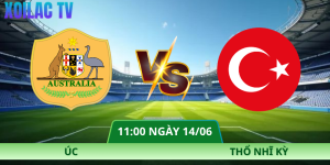 Nhận Định Úc – Thổ Nhĩ Kỳ Vào Lúc 11:00 Ngày 14/06