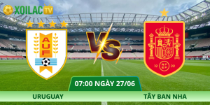 Nhận Định Uruguay – Tây Ban Nha Vào Lúc 07:00 Ngày 27/06