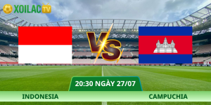 Nhận Định Indonesia – Campuchia Vào Lúc 20:30 Ngày 27/07
