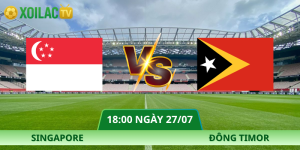 Nhận Định Singapore – Đông Timor Vào Lúc 18:00 Ngày 27/07