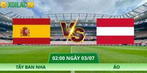 Nhận Định Tây Ban Nha – Áo Vào Lúc 02:00 Ngày 03/07 Vòng 1/16
