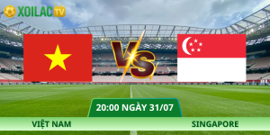 Nhận Định Việt Nam – Singapore Vào Lúc 20:00 Ngày 31/07